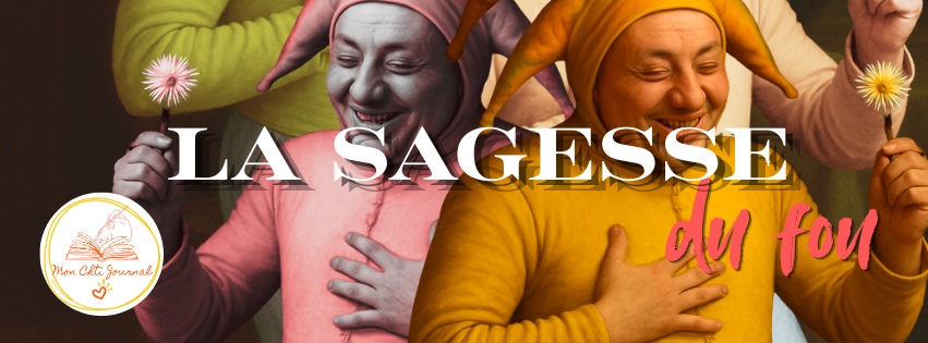 La Sagesse du Fou : explorez votre liberté intérieure.